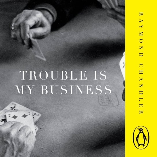 Trouble is My Business Chandler Raymond, Slaughter Karin