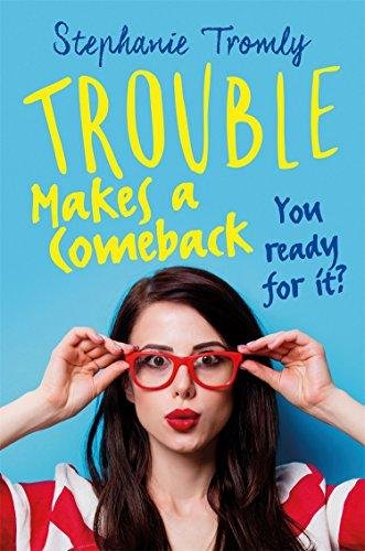 Trouble Makes a Comeback Stephanie Tromley
