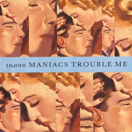 Trouble Me / The Lion's Share 10, 000 Maniacs