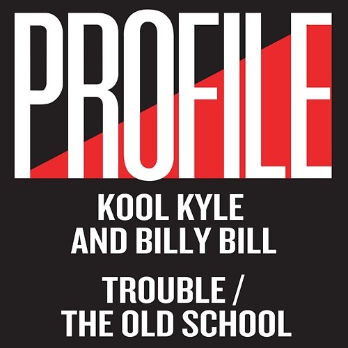 Trouble / The Old School Kool Kyle, Billy Bill
