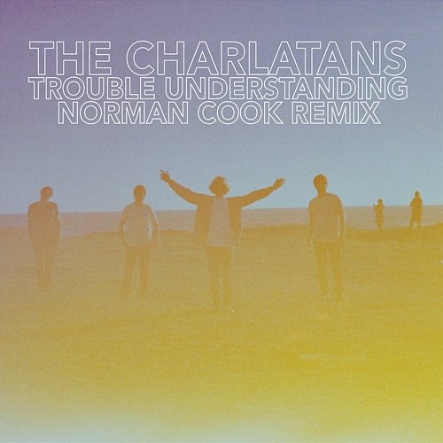 Trouble Understanding The Charlatans