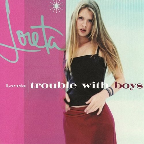 Trouble With Boys Loreta