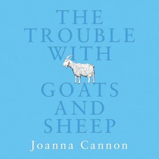Trouble with Goats and Sheep Cannon Joanna