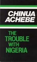 Trouble with Nigeria Achebe Chinua