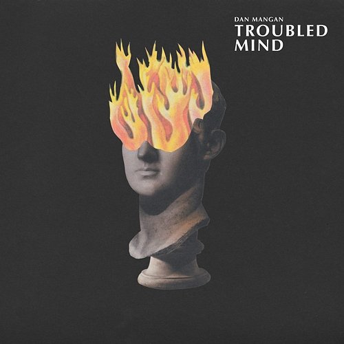 Troubled Mind Dan Mangan