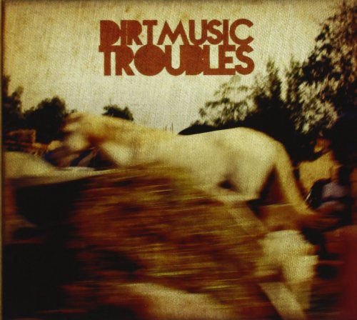 Troubles Dirtmusic