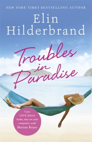Troubles in Paradise: Book 3 in NYT-bestselling author Elin Hilderbrands fabulous Paradise series Hilderbrand Elin