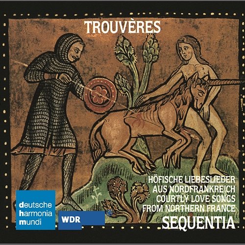 Trouveres:Höfische Liebeslieder aus Nordfrankreich Sequentia