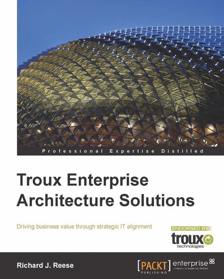 Troux Enterprise Architecture Solutions Richard J. Reese