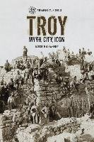 Troy: Myth, City, Icon Mac Sweeney Naoise
