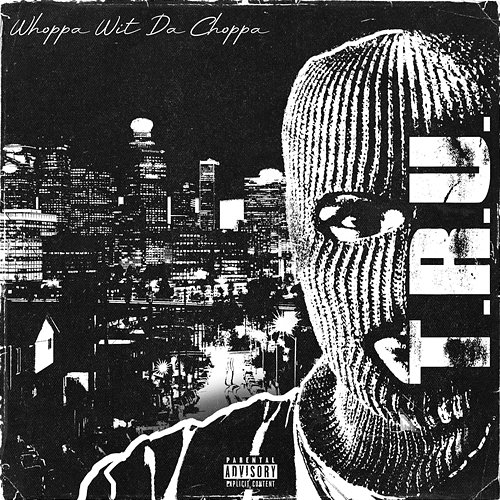 TRU Whoppa Wit Da Choppa