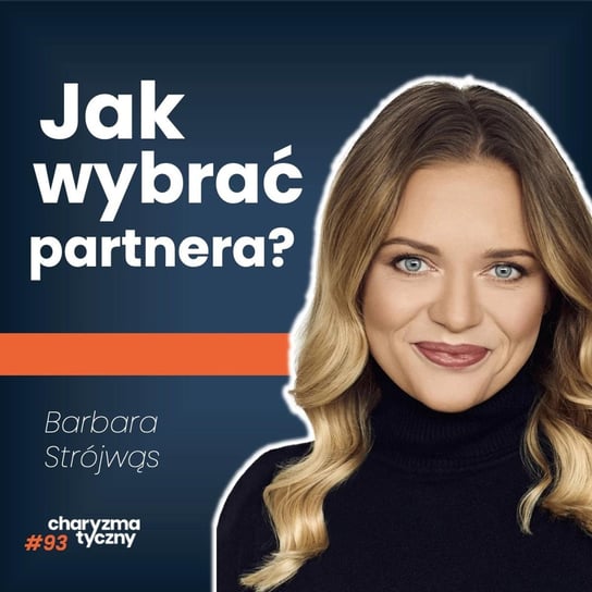 Trudne czasy dla relacji, samotność w związku i poza oraz biuro randkowe | Barbara Strójwąs - Podcast Charyzmatyczny - podcast Straszak Dawid