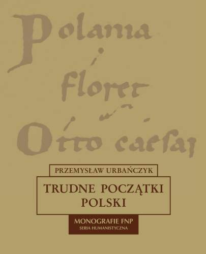 Trudne Początki Polski Urbańczyk Przemysław
