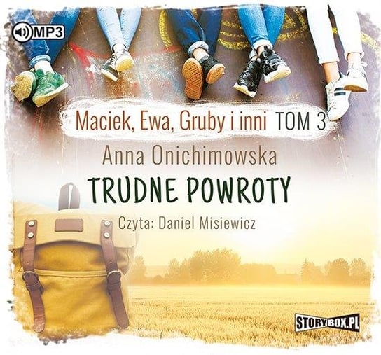 Trudne powroty. Maciek, Ewa, Gruby i inni. Tom 3 Onichimowska Anna