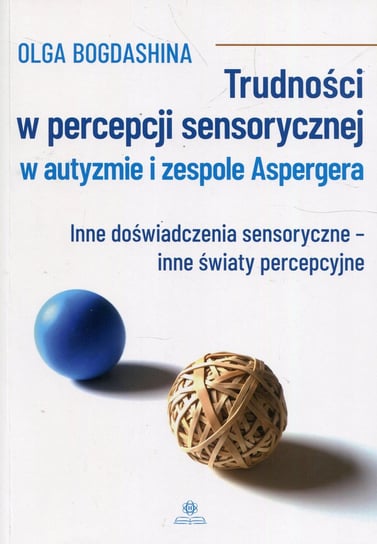 Trudności w percepcji sensorycznej w autyzmie i zespole Aspergera Bogdashina Olga