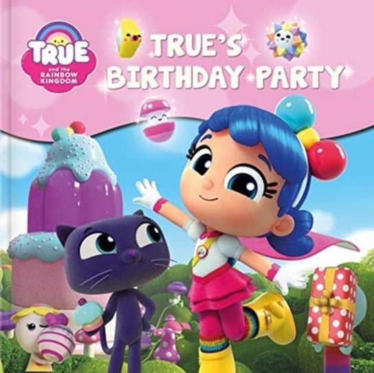 True and the Rainbow Kingdom: Trues Birthday Party Opracowanie zbiorowe