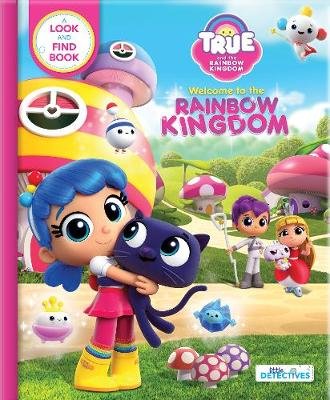 True and the Rainbow Kingdom: Welcome to the Rainbow Kingdom (Little Detectives): A Search and Find Book Opracowanie zbiorowe