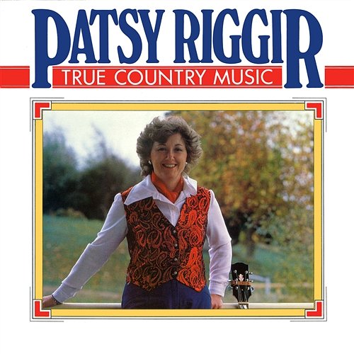 True Country Music Patsy Riggir