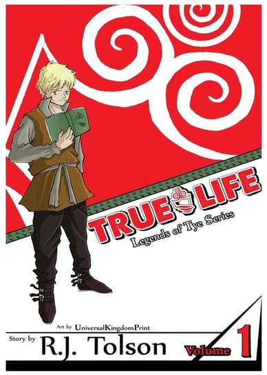 True Life (Legends of Tye Series), Vol. 1 Tolson R. J.
