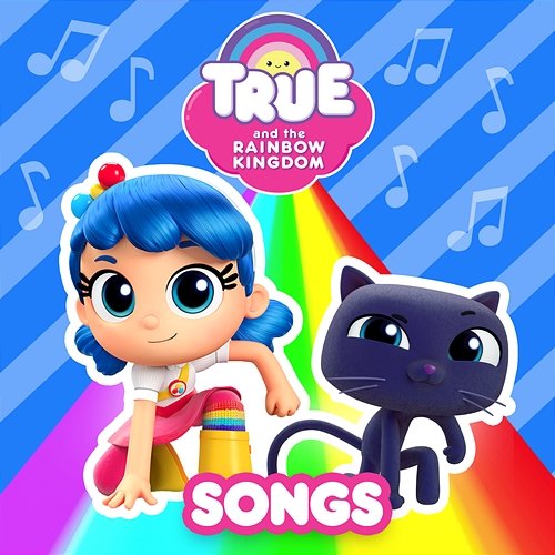True Songs True and the Rainbow Kingdom