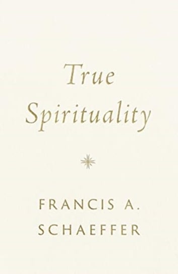 True Spirituality Schaeffer Francis A.