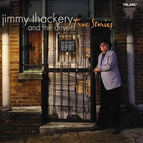 True Stories Jimmy Thackery and The Drivers