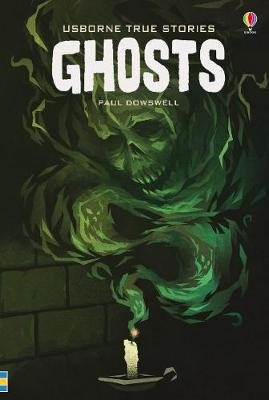 True Stories of Ghosts Dowswell Paul