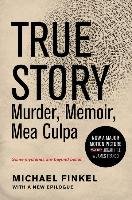 True Story Tie-In Edition: Murder, Memoir, Mea Culpa Finkel Michael