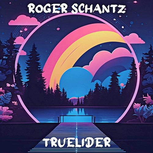 Truelider Roger Schantz