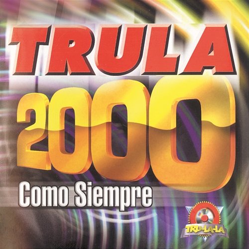 Trula 2000, Como Siempre Tru La La