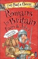 Truly Foul and Cheesy Romans in Britain Jokes and Facts Book Townsend John