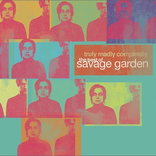 Truly Madly Completely - The Best of Savage Garden Savage Garden