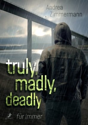 truly, madly, deadly - für immer Dead Soft Verlag