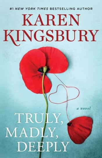 Truly, Madly, Deeply: A Novel Kingsbury Karen