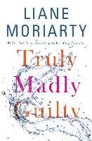 Truly Madly Guilty Moriarty Liane
