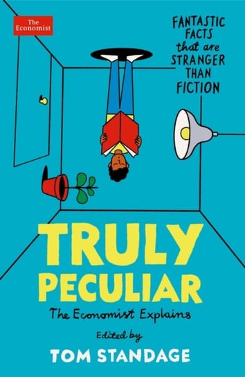 Truly Peculiar: Fantastic Facts That Are Stranger Than Fiction Standage Tom