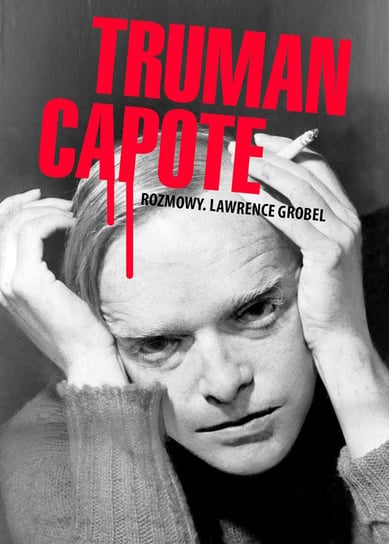 Truman Capote. Rozmowy Grobel Lawrence