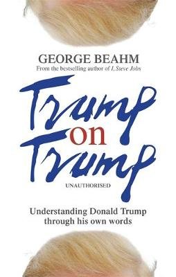 Trump on Trump Beahm George
