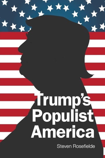 Trump's Populist America Steven Rosefielde