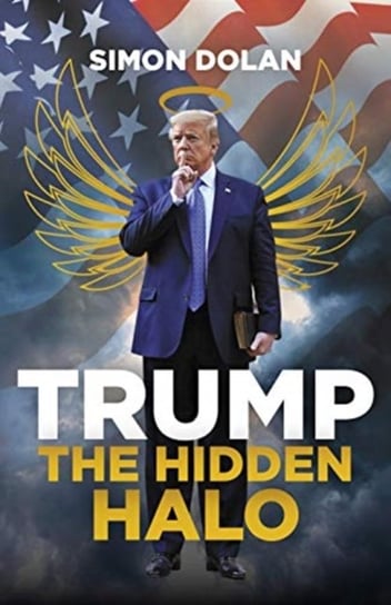 Trump: The Hidden Halo Simon Dolan