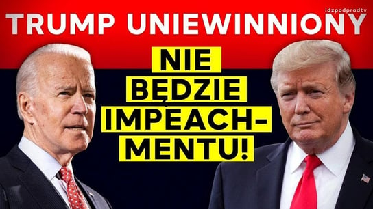 Trump uniewinniony. Nie będzie impeachmentu. Zdradza plany na przyszłość! - 2021.02.15 - Idź Pod Prąd Na Żywo - podcast - audiobook Opracowanie zbiorowe