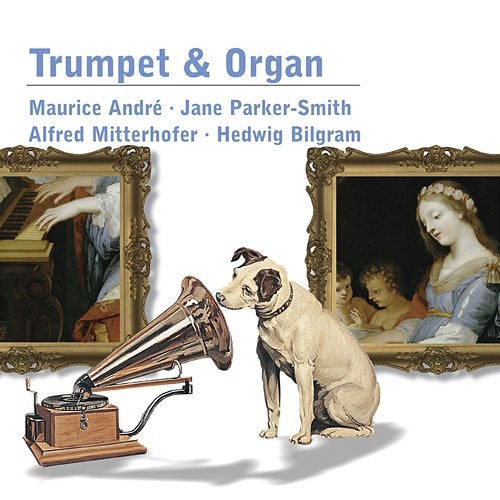Trumpet & Organ Maurice André, Jane Parker-Smith, Alfred Mitterhofer & Hedwig Bilgram