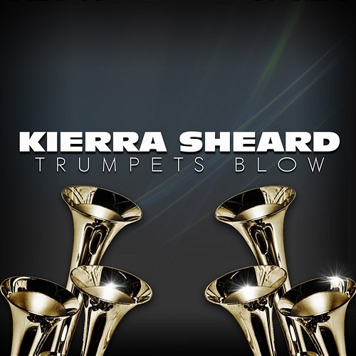 Trumpets Blow Kierra Sheard
