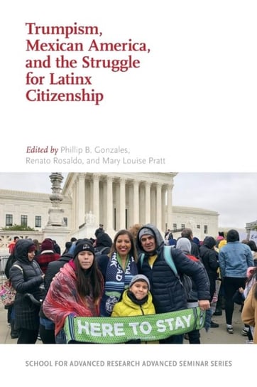 Trumpism, Mexican America, and the Struggle for Latinx Citizenship Opracowanie zbiorowe