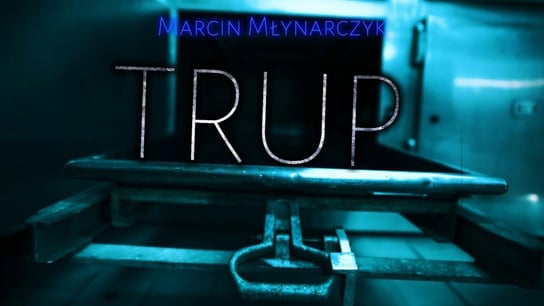 Trup - MysteryTV - więcej niż strach - podcast - audiobook Rutka Jakub