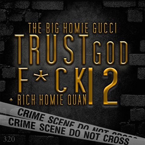 Trust God, Fuck 12 Gucci Mane & Rich Homie Quan