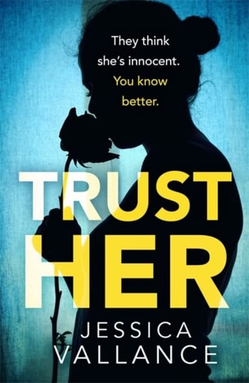 Trust Her: A gripping psychological thriller with a heart-stopping twist Vallance Jessica