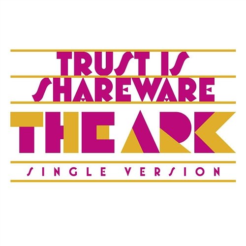 Trust Is Shareware The Ark