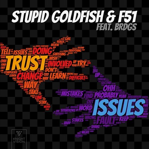 Trust Issues Stupid Goldfish, F51 feat. BRDGS