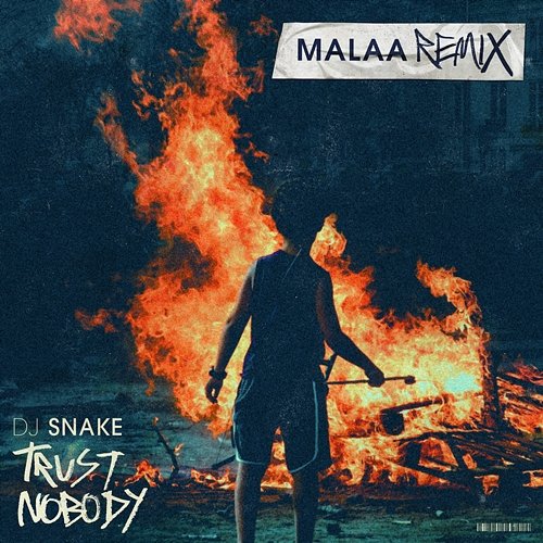 Trust Nobody DJ Snake, Malaa